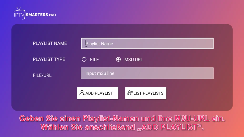 M3U URL und Playlist Name in IPTV Smarters Pro hinzufügen
